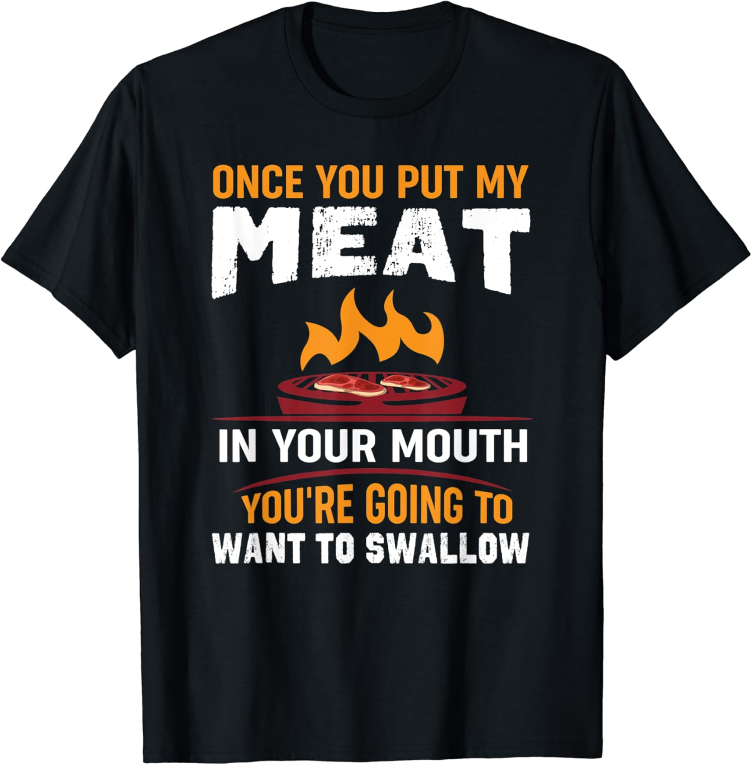 Once You Put My Meat In Your Mouth TShirt Amazon.co.uk Fashion